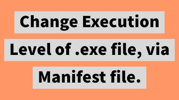 Change Execution level of .exe file, via manifest file.