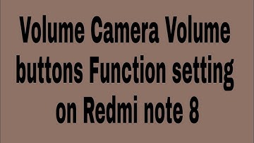 Volume Camera Volume buttons Function setting on Redmi note 8