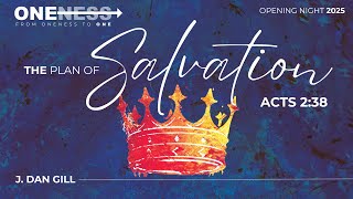 Who or What is the Plan of Salvation? - Acts 2.38 - J. Dan Gill - Oneness to One Conference 2025