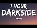 Neoni  darkside lyrics 1 hour