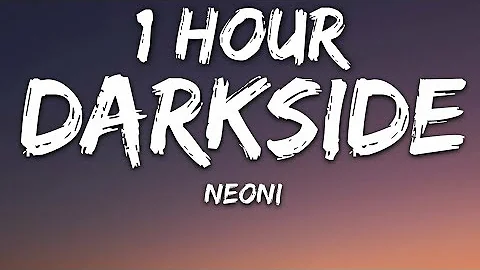 NEONI - Darkside (Lyrics) 🎵1 Hour