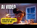 AI Video | Animation Storytelling | Dear Bailey Series | Echoes of Dad | April 25 2026