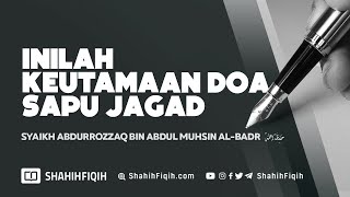 Download Lagu Inilah Keutamaan Doa Sapu Jagad - Syaikh Abdurrozaq Al-Badr #NasehatUlama MP3