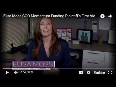 Elisa Moss COO Momentum Funding Plaintiff's First Video