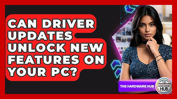 Can Driver Updates Unlock New Features On Your PC? - The Hardware Hub