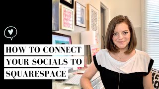 HOW TO CONNECT YOUR SOCIAL MEDIA ACCOUNTS TO SQUARESPACE