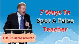 7 Ways To Spot A False Teacher - Tiff Shuttlesworth Sermons 2024