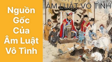 0. Lời Tựa| Nguồn gốc của Âm Luật Vô Tình? Âm Luật Vô Tình-Thượng Quan Ngọc Hoa
