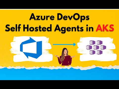 Azure DevOps Self Hosted Agents in Azure Kubernetes Service