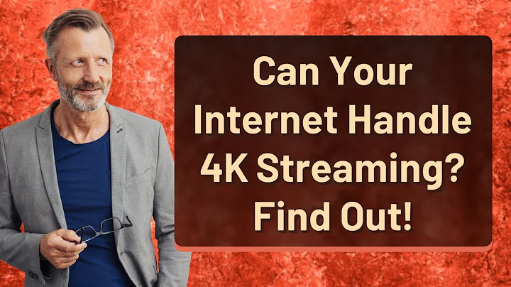 Can Your Internet Handle 4K Streaming? Find Out!