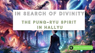The Pung Ryu Spirit  in Hallyu : Exploring Its Influence in K-Dramas, and K-Webtoons.