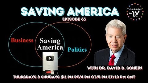 SAVING AMERICA-WITH DR. DAVID D. SCHEIN-EPISODE 63
