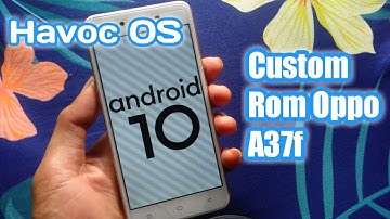 Havoc Os Oppo A37 - Custom Rom Android 10