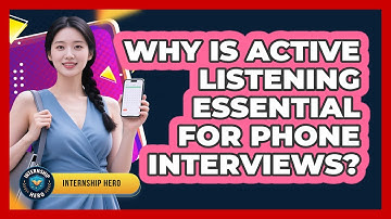 Why Is Active Listening Essential For Phone Interviews? - Internship Hero