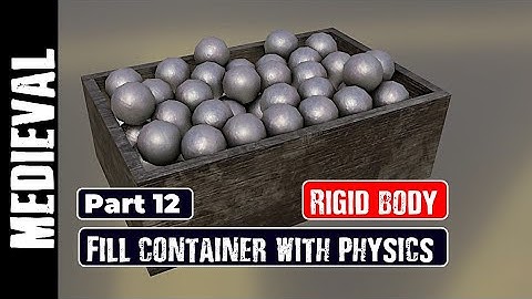 MEDIEVAL CHALLENGE: FILL CONTAINER WITH PHYSICS (PART 12)