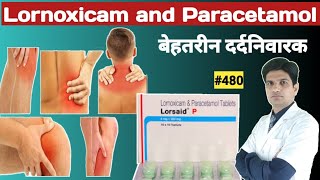 Lornoxicam and paracetamol tablets | lorsaid p8 tablet | lorsaid p 4mg+325mg