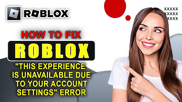 How To Fix Roblox This Experience Is Unavailable Due  To Your Account Settings| Quick Tutorial