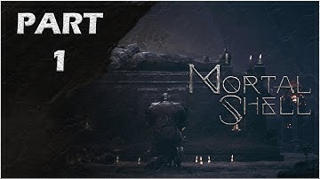 MORTAL SHELL Gameplay Walkthrough Part 1 (No Commentary)