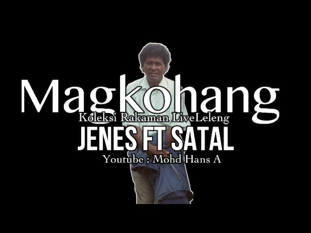 Jenes ft Satal - Magkohang [ Lagu Bajau ] class=