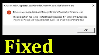 fix google chrome - the application has failed to start side-by-side configuration is incorrect