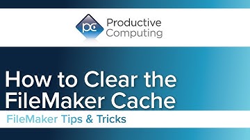 How to Clear FileMaker Cache | FileMaker Tips & Tricks