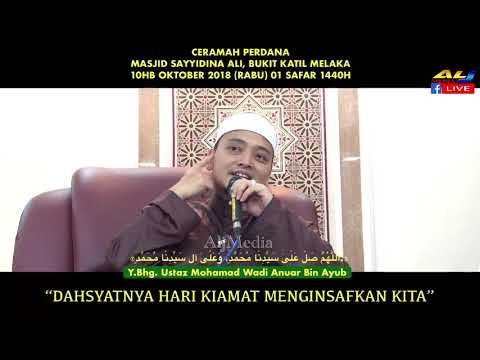 “DAHSYATNYA HARI KIAMAT MENGINSAFKAN KITA”  Ustaz Mohamad Wadi Anuar