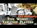 Five Worst Tabletop Players - RPG Philosophy