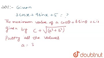 The maximum value of 3 cos x+4sinx+5, is  | 12 | TRIGONOMETRIC RATIOS AND IDENTITIES | MATHS | O...