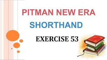 Exercise 53 Pitman New Era Shorthand | Answer Key