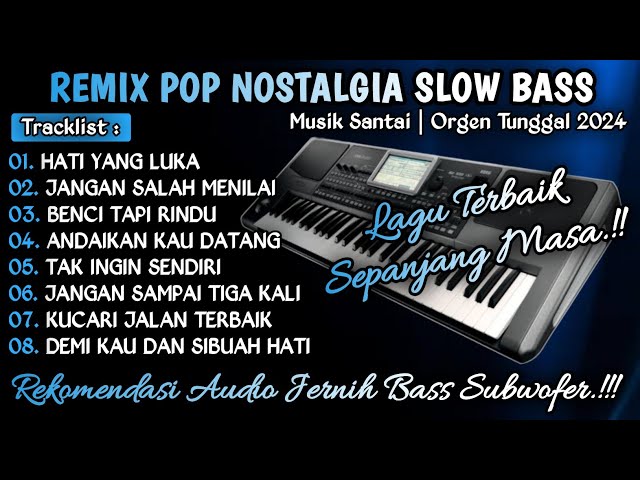 REMIX POP NOSTALGIAL SLOW BASS || REMIX DUT ORGEN TUNGGAL TERBARU 2024 class=