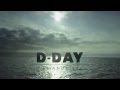 D Day Normandie 1944 Bande Annonce D Day Normandie 1944 Bande Annonce