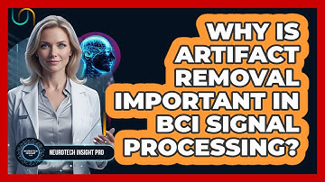 Why Is Artifact Removal Important in BCI Signal Processing?
