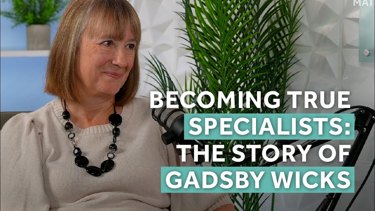 Becoming True Specialists: The Story of Gadsby Wicks