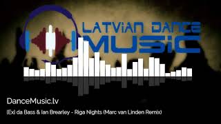 [Ex] da Bass & Ian Brearley - Riga Nights (Marc van Linden Remix)