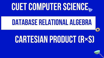 Cartesian Product | Relational Algebra | Database | CUET Bsc computer science | CUCET Msc CS | DU