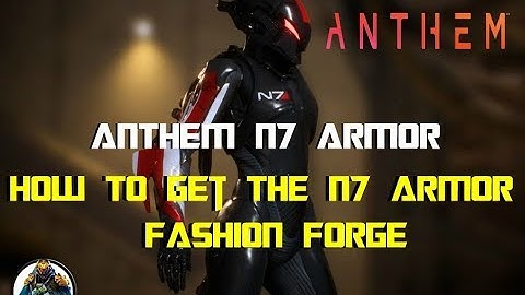 Anthem | How To Get The N7 Armor In Anthem | Fashion Forge