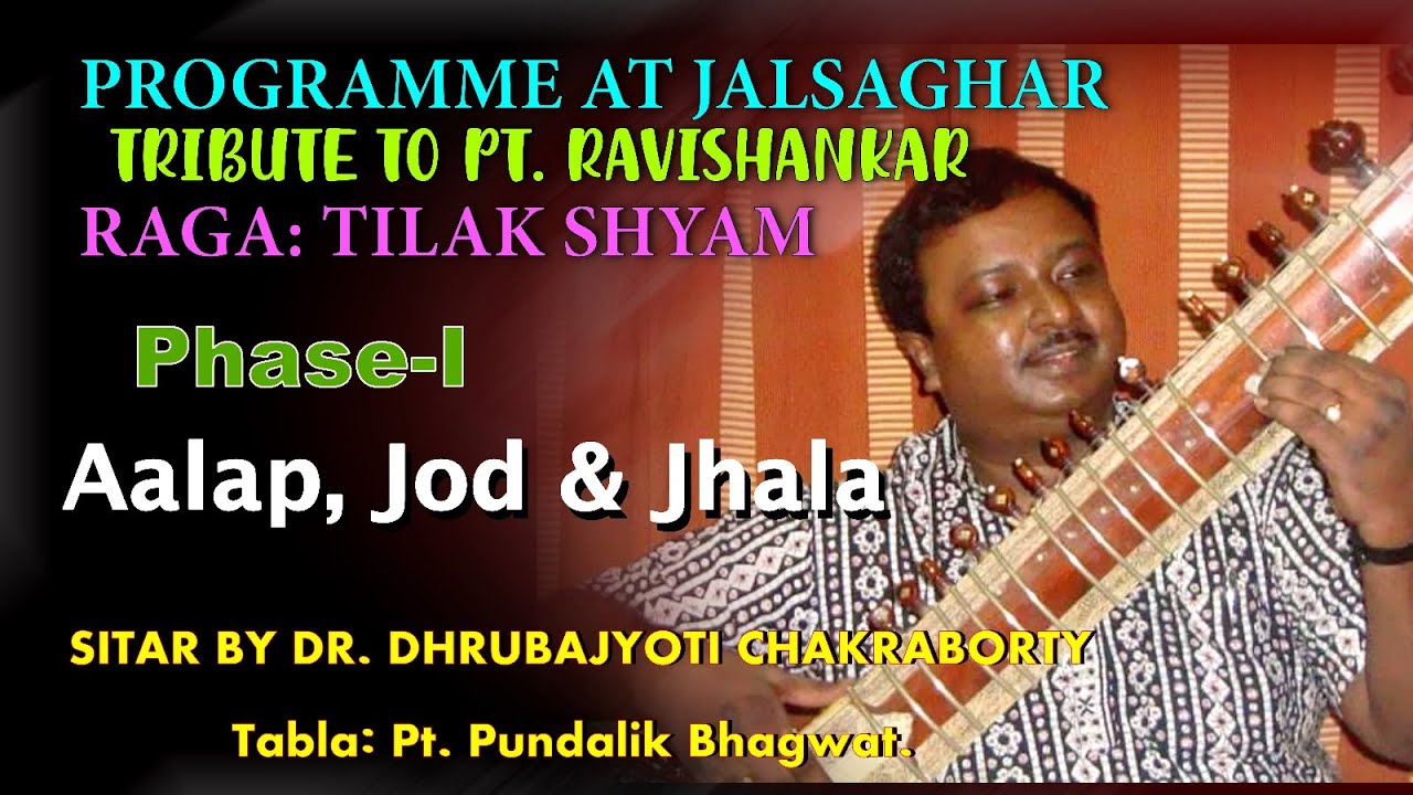 RAGA TILAK SHYAM SITAR By DR DHRUBAJYOTI CHAKRABORTY TRIBUTE To PT RAVISHANKAR  phase  1