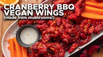 VEGAN CHICKEN WINGS (made from mushrooms!) + Cranberry BBQ Sauce