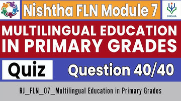 Nishtha FLN Module 7 - Multilingual Education in Primary Grades - Quiz Answer Key - Complete Course
