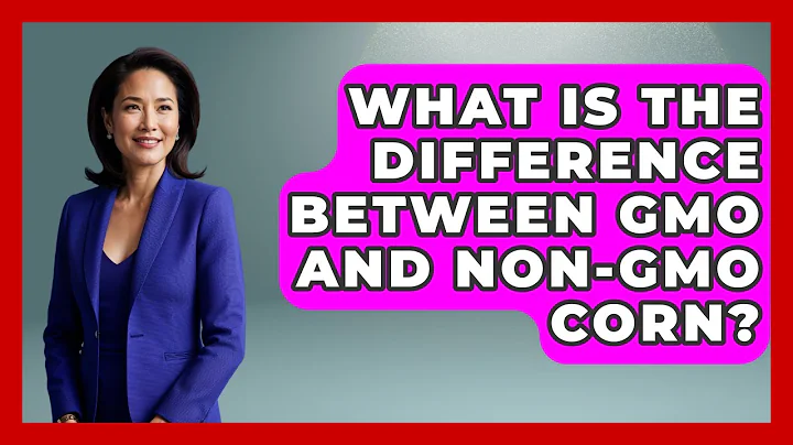 What Is The Difference Between GMO And Non-GMO Corn? - The World of Agriculture