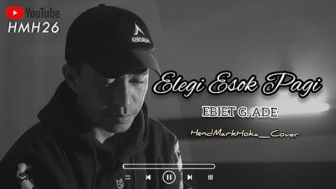 ELEGI ESOK PAGI || EBIET G. ADE || HendMarkHoka_cover by request