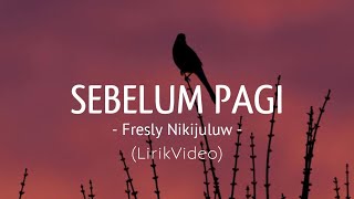 SEBELUM PAGI - Fresly Nikijuluw - (LirikVideo)