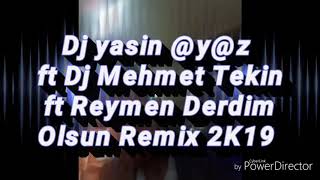 Dj yasin @y@z ft Dj Mehmet Tekin feat Reymen Derdim olsun Remix 2K19 Resimi