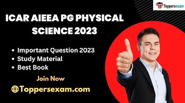 ICAR AIEEA PG PHYSICAL SCIENCE Syllabus 2023, Important Questions, Study Material, Best MCQ