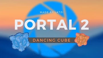 Portal 2 - Dancing Cube (Trailer) | Steam Workshop map