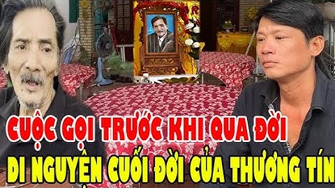 Con Trai Kể Cuộc Gọi Của Thương Tín Trước Ngày Qua Đời, Tiết Lộ 1 Di Nguyện