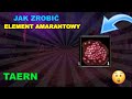 JAK ZROBIĆ ELEMENT AMARANTOWY W TAERN!