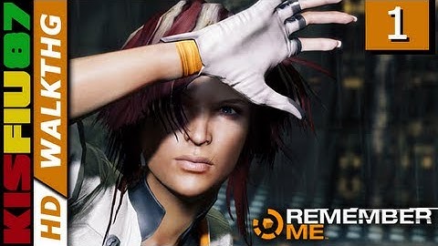 Remember Me Walkthrough Part1: Memory Wipe "Episode 0: Rebirth/Reboot" (PC HD)