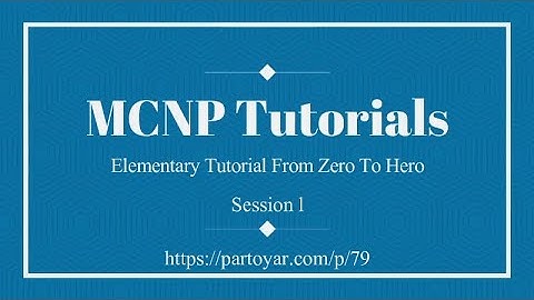 MCNP Monte Carlo tutorial from zero to hero