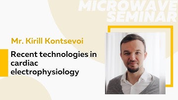 Recent technologies in cardiac electrophysiology | Mr. Kirill Kontsevoi